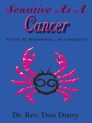 cover image of Sensitive As a Cancer My Life, My Relationships...It's Complicated
